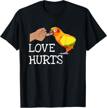 Love Hurts Sun Conure For Sun Conure Parrot Birds Lovers T-Shirt