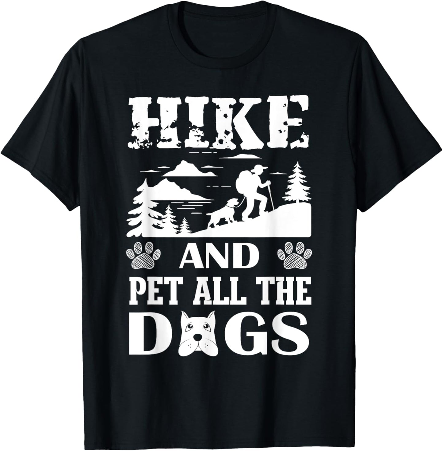Hike And Pet All The Dogs Funny Hiking Dog Lover T-Shirt
