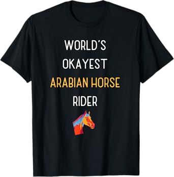 World's Okayest Arabian Horse Rider T-Shirt Funny Equestrian T-Shirt