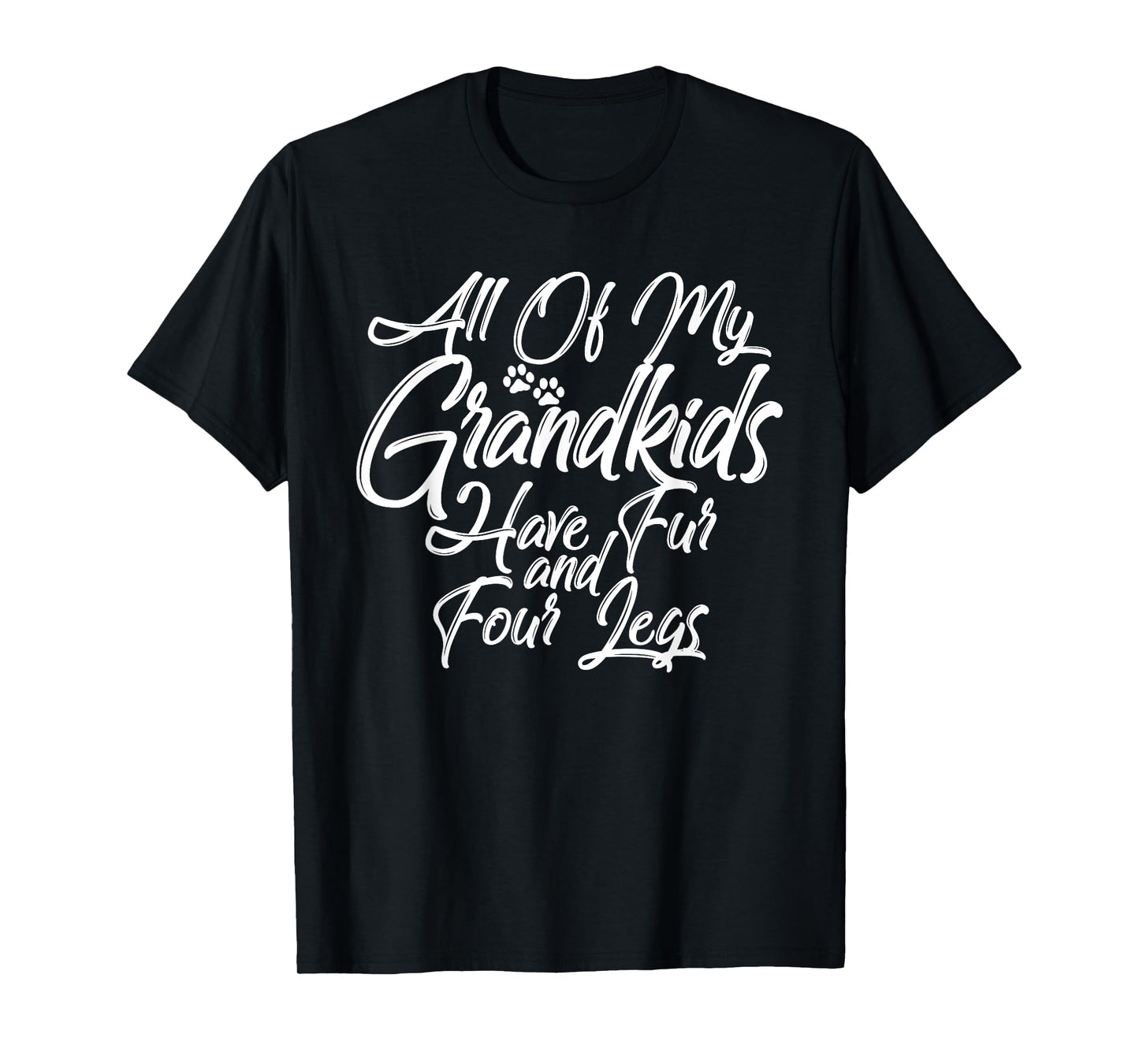 Greatest Dog Cat Grandma Grandpa Fur Babies Paws Four Legs T-Shirt for Men Women