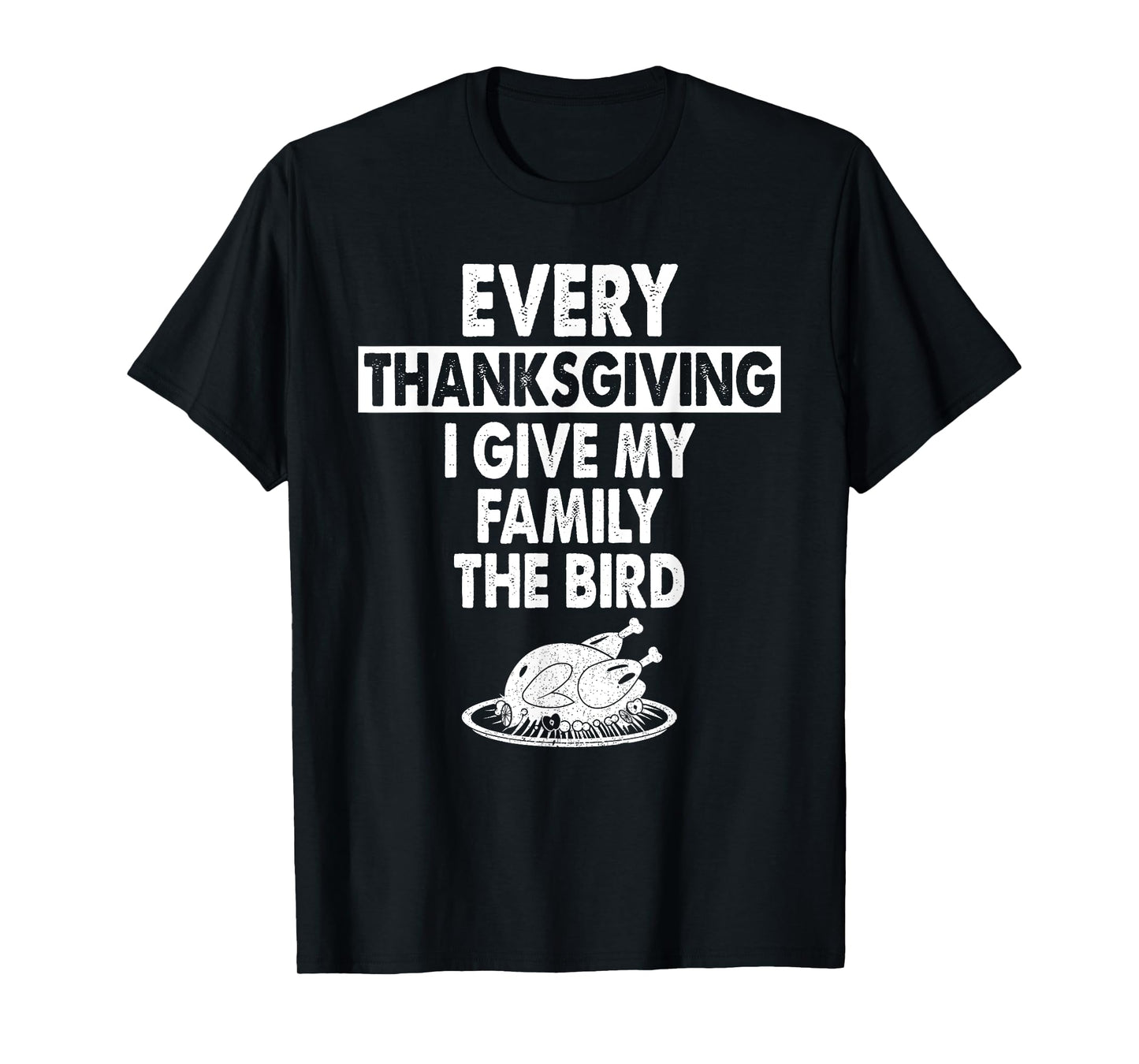 Thanksgiving Store Every Thanksgiving I Give My Family The Bird Family Turkey T-Shirt - Unisex-Adults, Black, Small, Short Sleeve, T-Shirt, Humorous, Thanksgiving, Fall