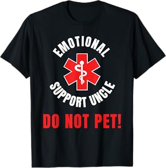 Funny Emotional Support Uncle Do Not Pet Emergency T-Shirt