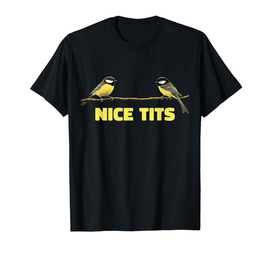 Nice Tits Funny Great Tit Birds On Tree Nature Birdwatching T-Shirt