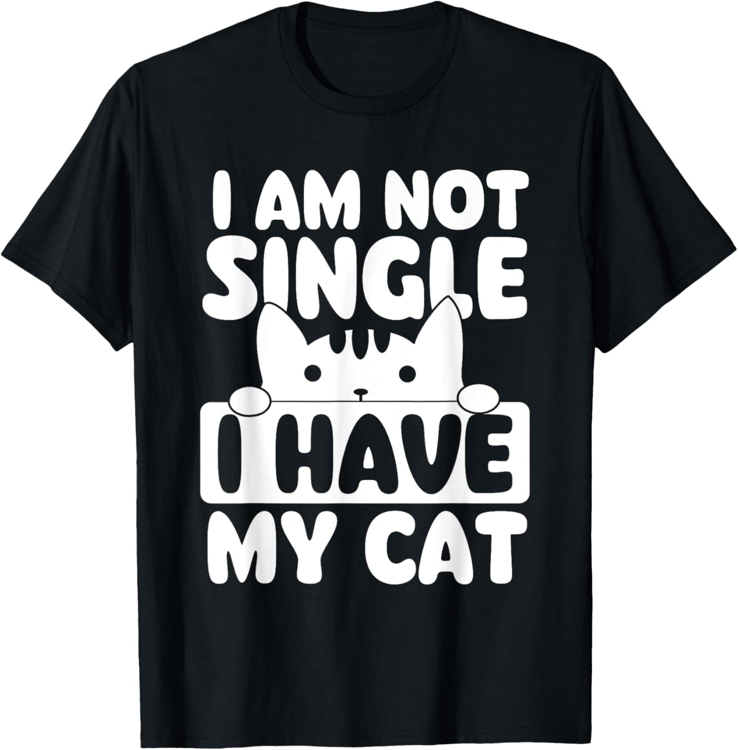 I Am Not Single I Have My Cat - Cat Lover Veterinarian T-Shirt
