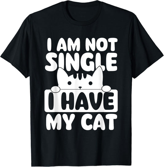 I Am Not Single I Have My Cat - Cat Lover Veterinarian T-Shirt