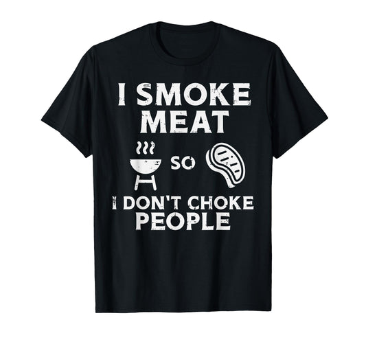 Grill Meat So I Dont Choke People Fun Bbq Barbecue Men Women T-Shirt