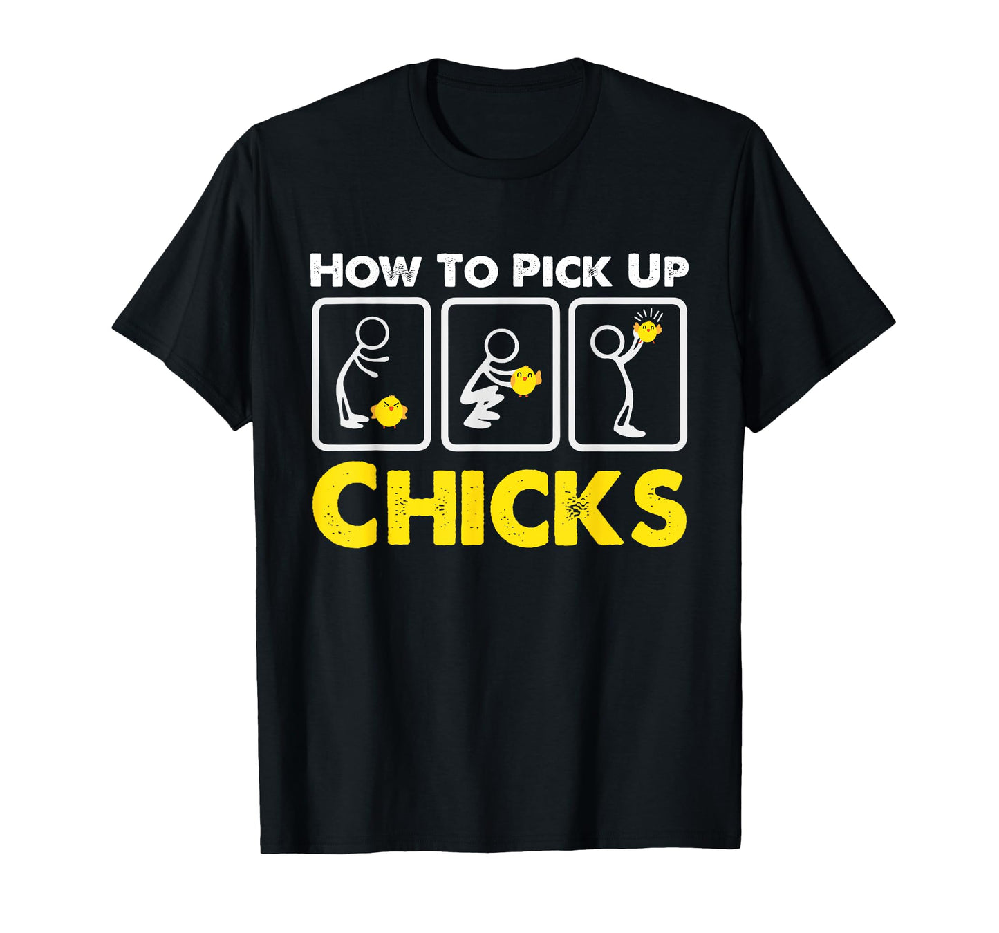 How to Pick up Chicks Funny Sarcasm Joke for Man Woman T-Shirt