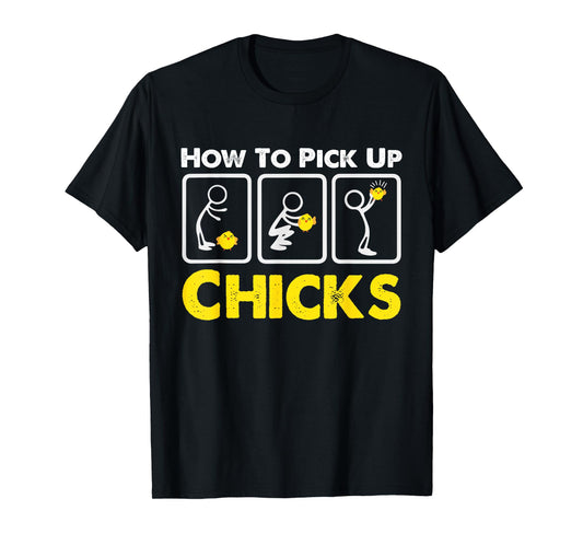 How to Pick up Chicks Funny Sarcasm Joke for Man Woman T-Shirt