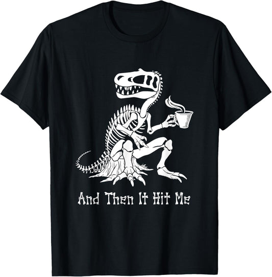 And Then It Hit Me Funny Skeleton Dinosaur Halloween T-Shirt
