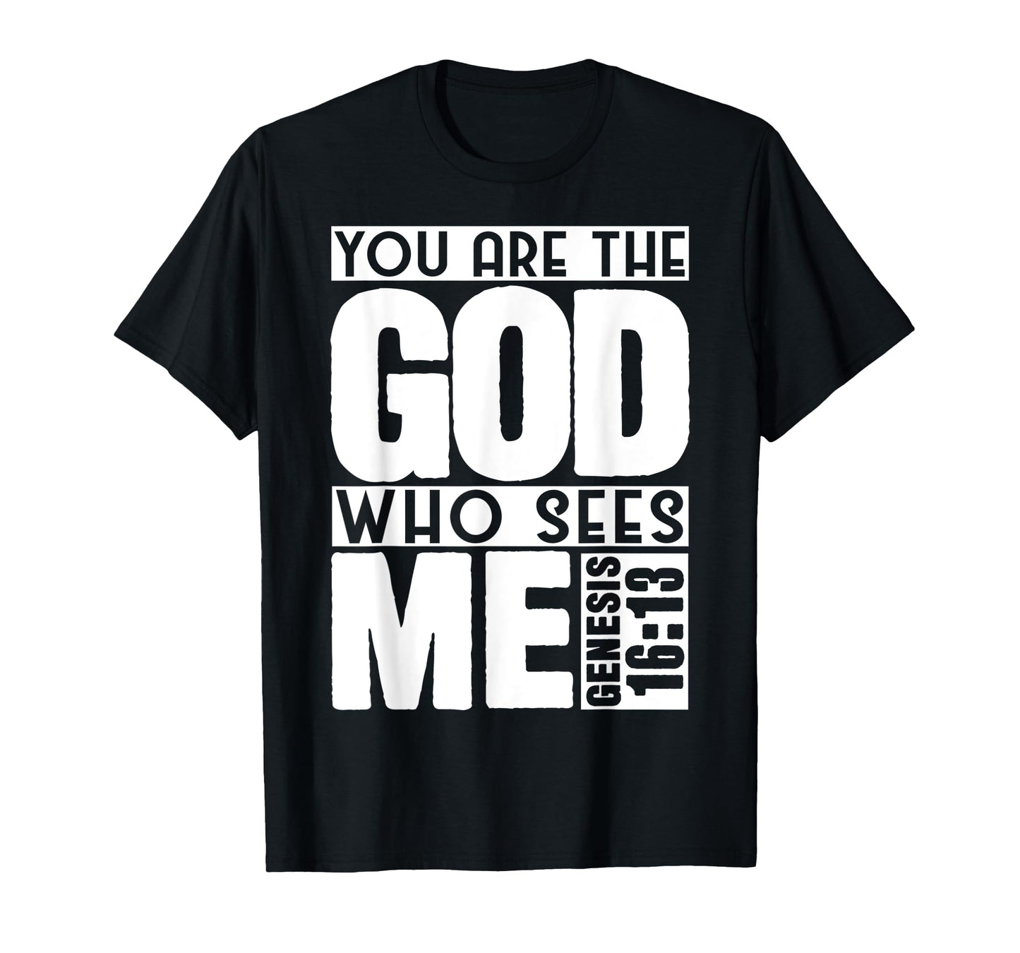 Funny You are The God Who Sees Me Genesis 16 13 Design T-Shirt