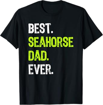Best SEAHORSE DAD Ever father's day daddy T-Shirt