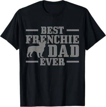 Best Frenchie Dad Ever Funny Dog Vintage French Bulldog T-Shirt for Men