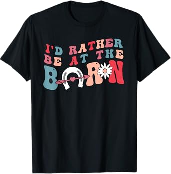 Funny Country Farm Horse Girl, I'd Rather Be at The Barn T-Shirt