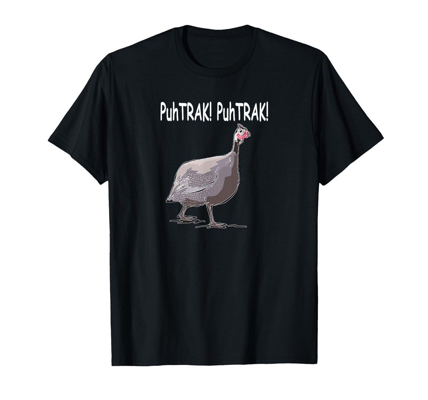 Guinea Hen Fowl PuhTRAK guineas Funny T-shirt Guineas T-Shirt