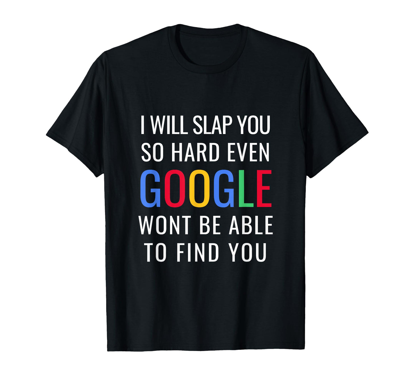 I Will Slap You So Hard - Funny Sracastic T-Shirt