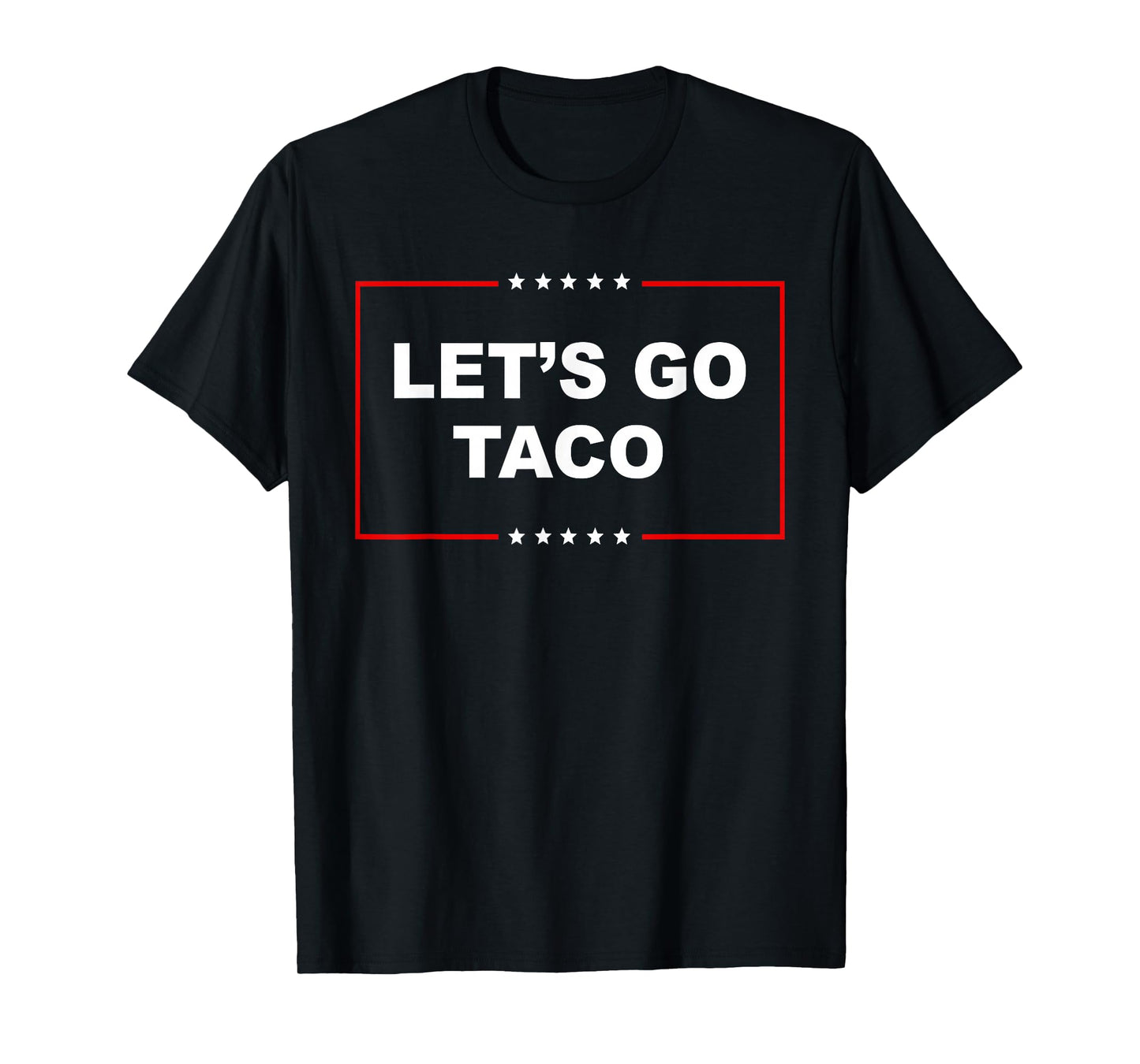 Trump Always Chickens Out Let's Go TACO Funny T-Shirt