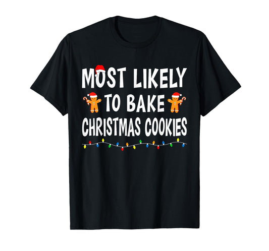 Most Likely To Bake Christmas Cookies Matching Family Funny T-Shirt