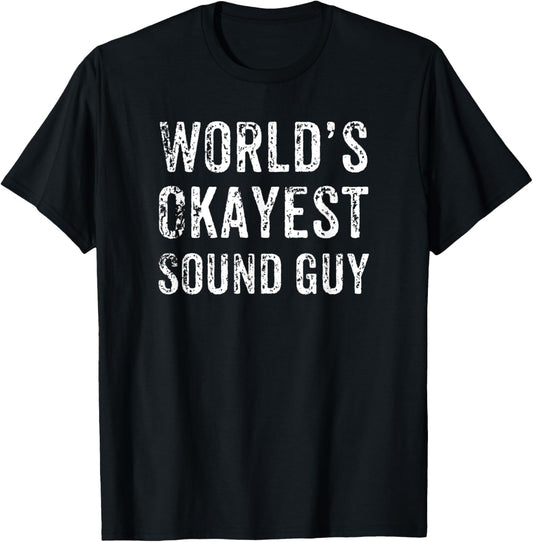 Funny World's Okayest Novelty T Shirt For Sound Guy T-Shirt