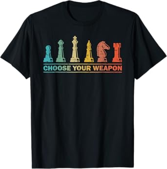 Choose Your Weapon Funny Chess Gift For Chess Lover T-Shirt