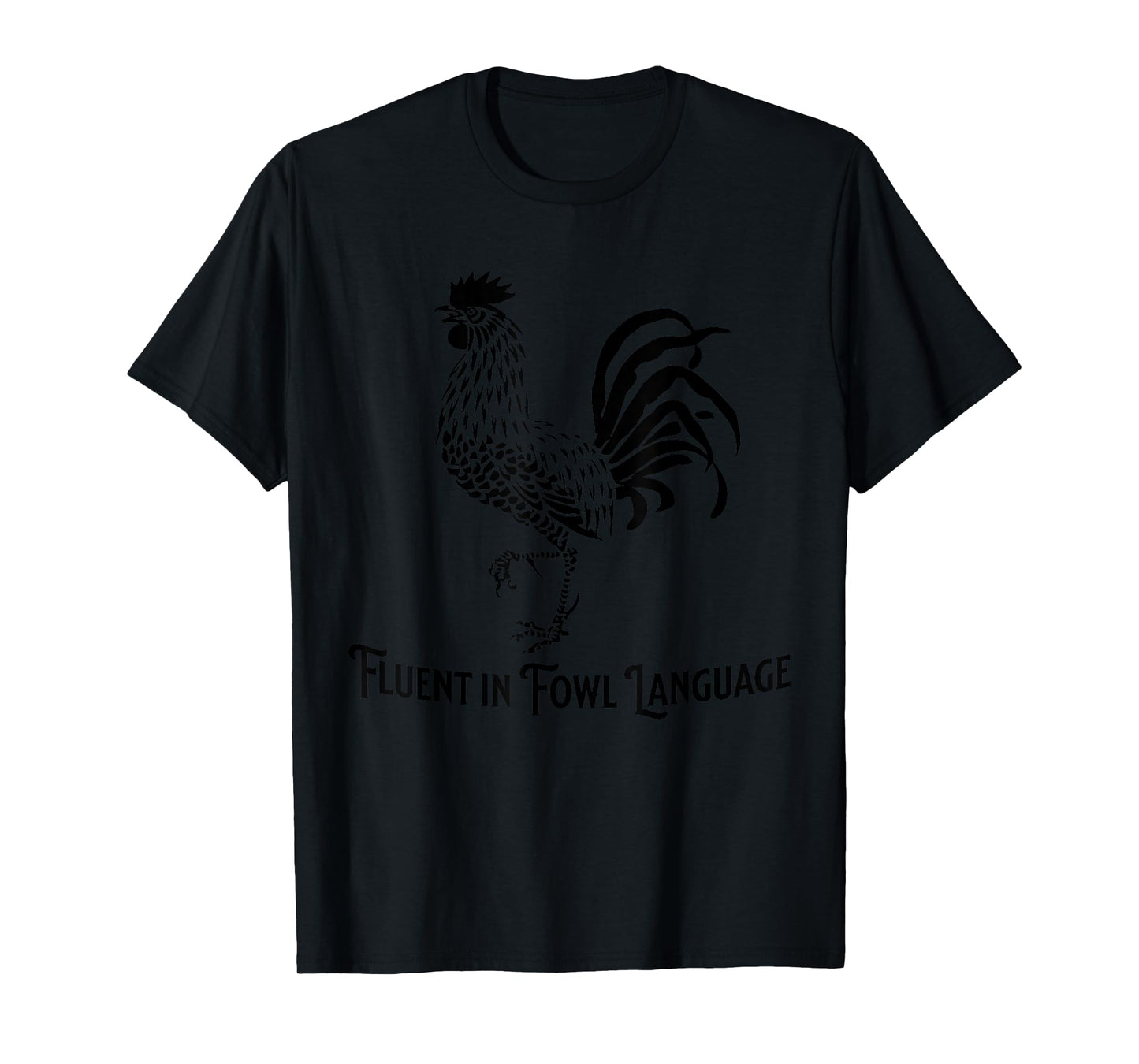 Fluent in Fowl Language Chicken Rooster T-Shirt