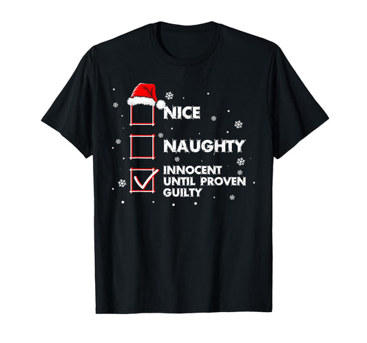 Nice Naughty Innocent Until Proven Guilty Shirt Christmas T-Shirt