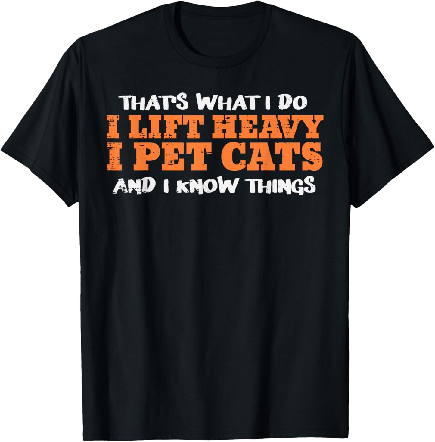Gym Thats What I Do Lift Heavy Pet Cats Workout Women Men T-Shirt