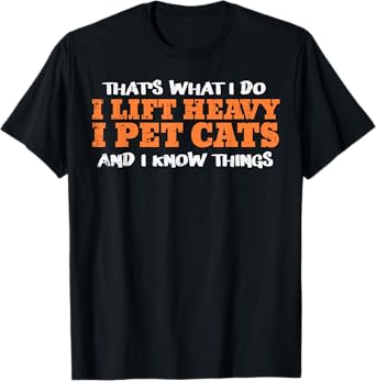 Gym Thats What I Do Lift Heavy Pet Cats Workout Women Men T-Shirt