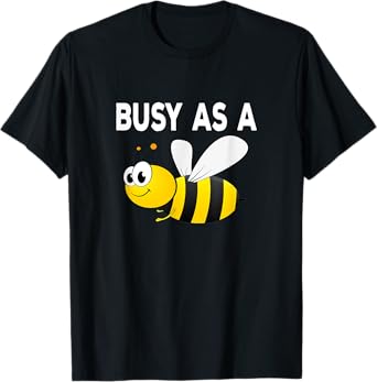 Busy As A Bee Happy Active Working Playing T-Shirt