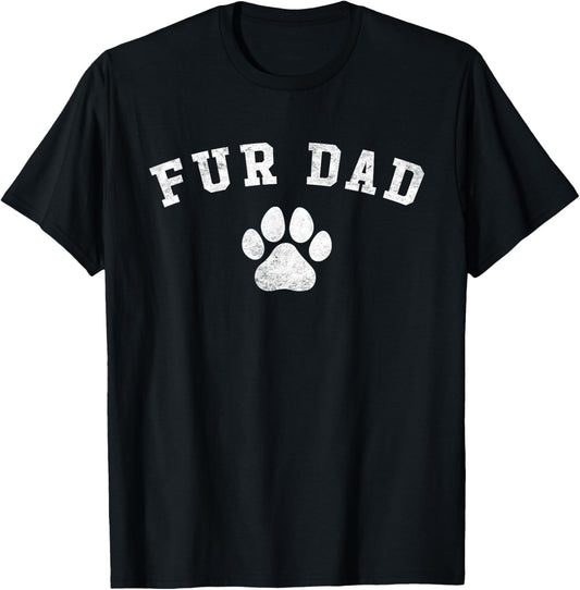 Fur Dad Dog Dad Cat Dad Pet Lover Father's Day Men T-Shirt