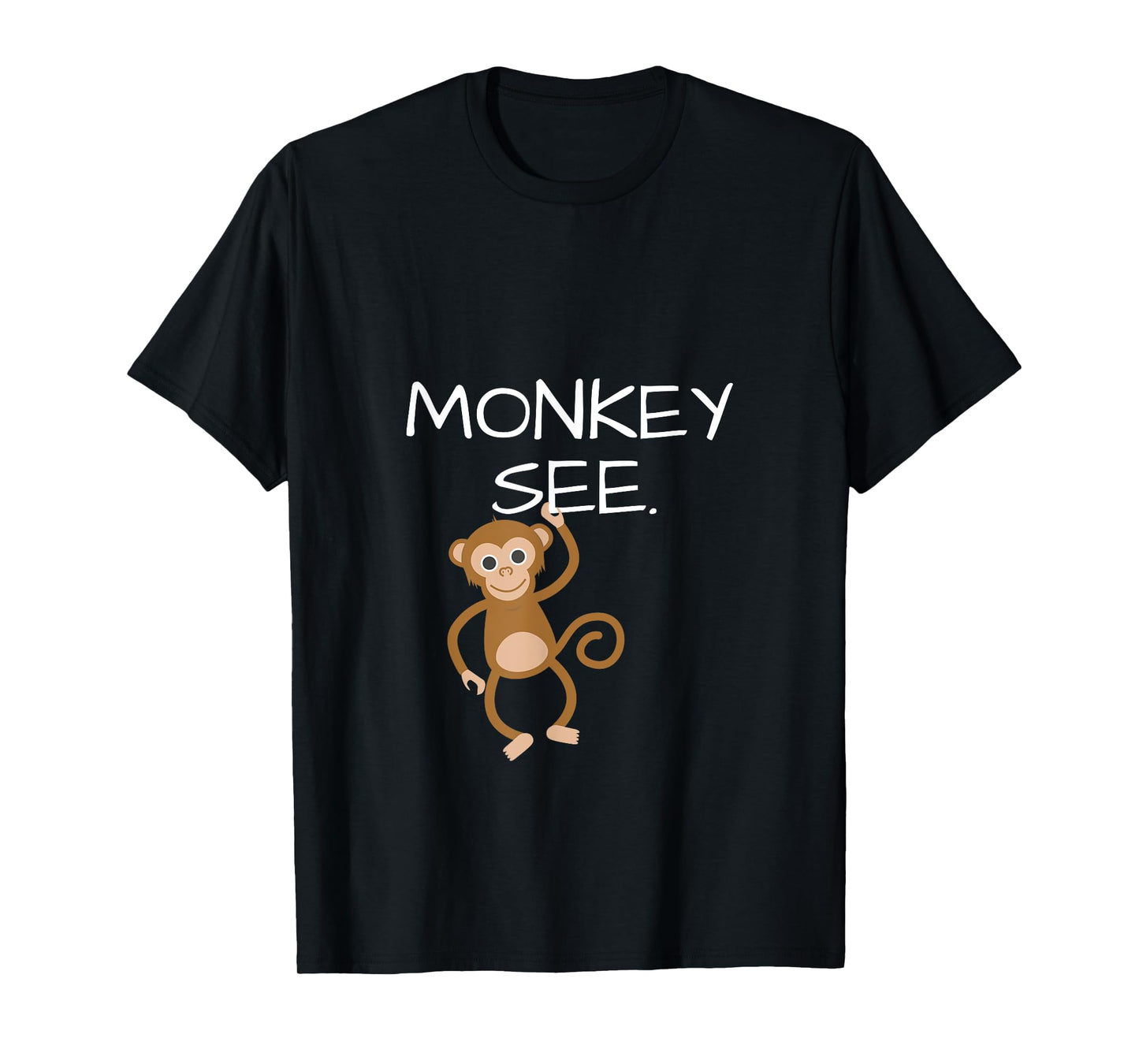 Monkey See Monkey Do Funny TShirt; DOUBLESIDED T-Shirt