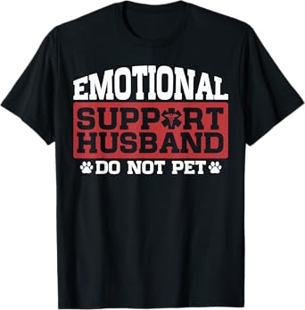Emotional Support Husband Do Not Pet Funny T-Shirt