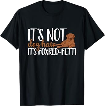 Fox Red Labrador Retriever It's Not Dog Hair Foxred Lab T-Shirt