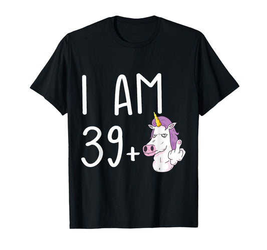 I Am 39 Plus 1 Middle Finger Funny 40th Birthday Unicorn T-Shirt