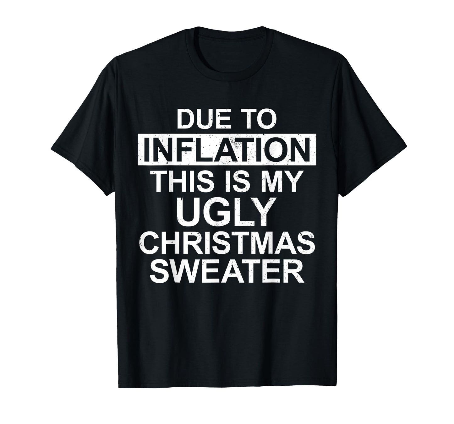 Due to Inflation Ugly Christmas Sweater Funny Holiday Family T-Shirt