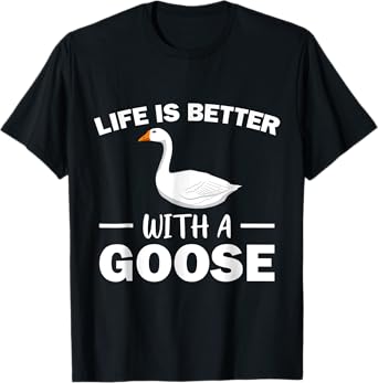 Life Is Better With A Goose Lover Funny Farmer T-Shirt