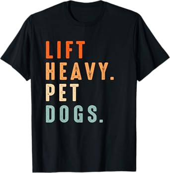 Funny Lift Heavy Pet Dogs Gym Fitness Weight Lifting & Dogs T-Shirt