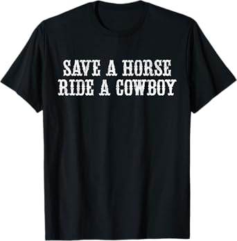 Save A Horse Ride A Cowboy Vintage Retro T-Shirt