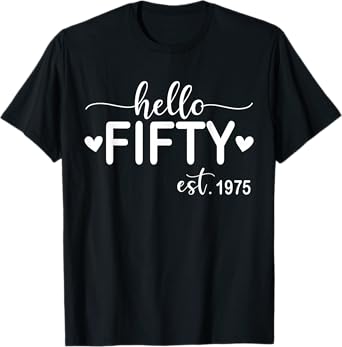 Hello Fifty Est 1975 50 Years Old 50th Birthday for Women T-Shirt