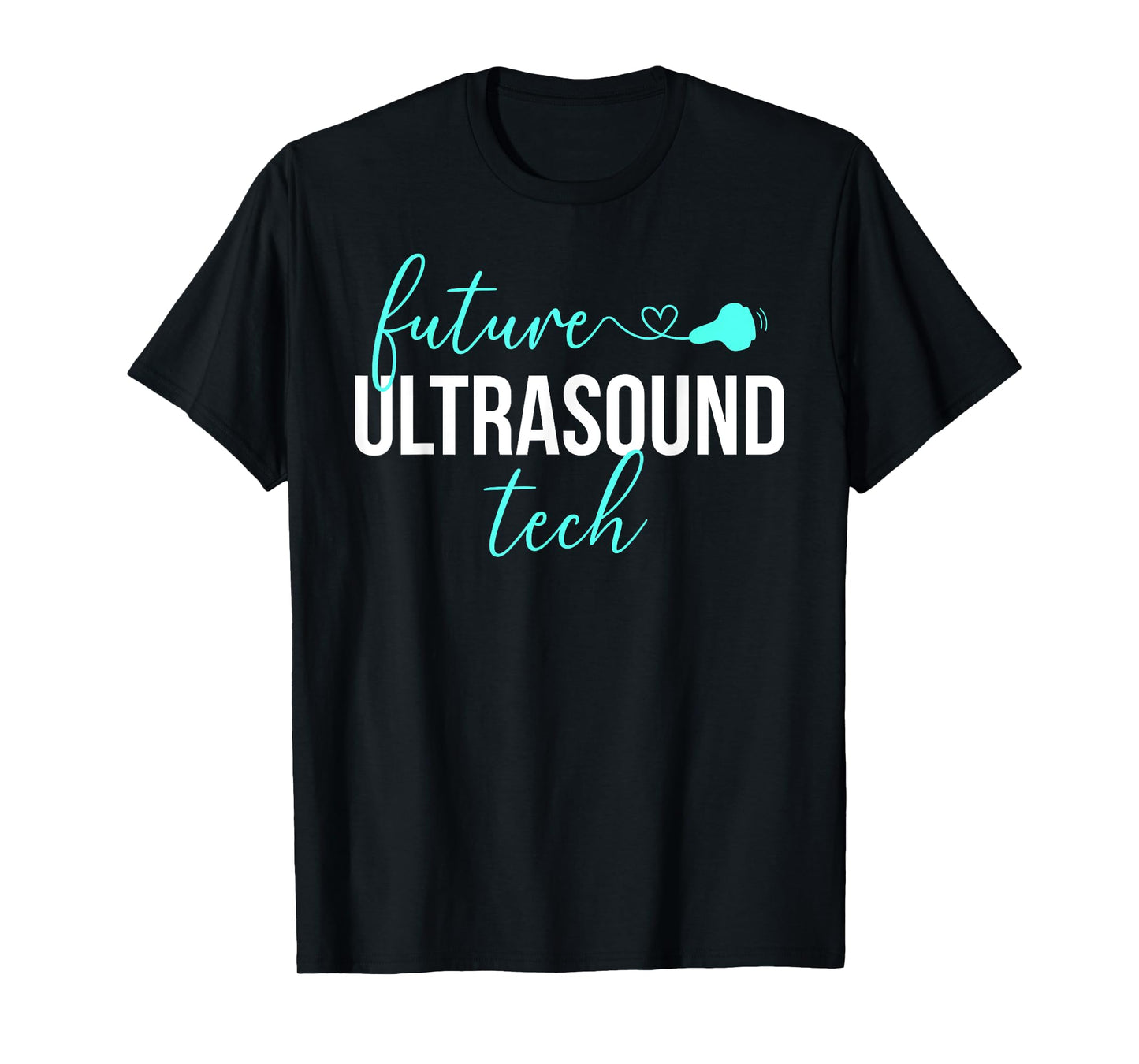 Future Ultrasound Tech Ultrasound Technologist Student T-Shirt
