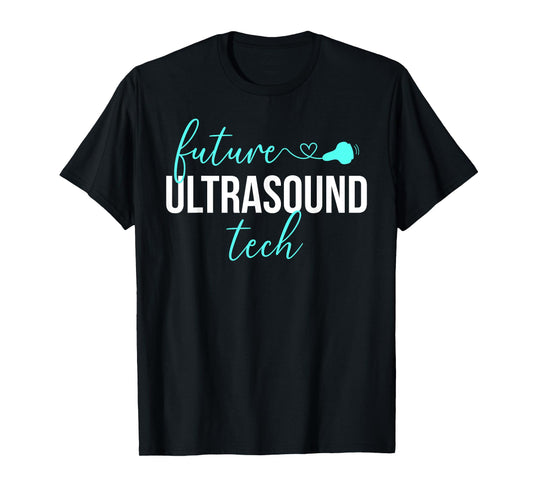 Future Ultrasound Tech Ultrasound Technologist Student T-Shirt