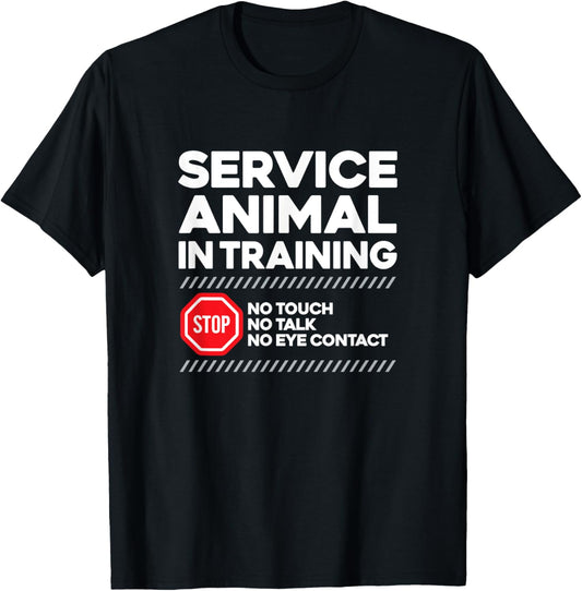 SERVICE ANIMAL IN TRAINING - sarcastic witty dog cat lover T-Shirt