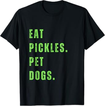 Funny Eat Pickles. Pet Dogs. T-Shirt