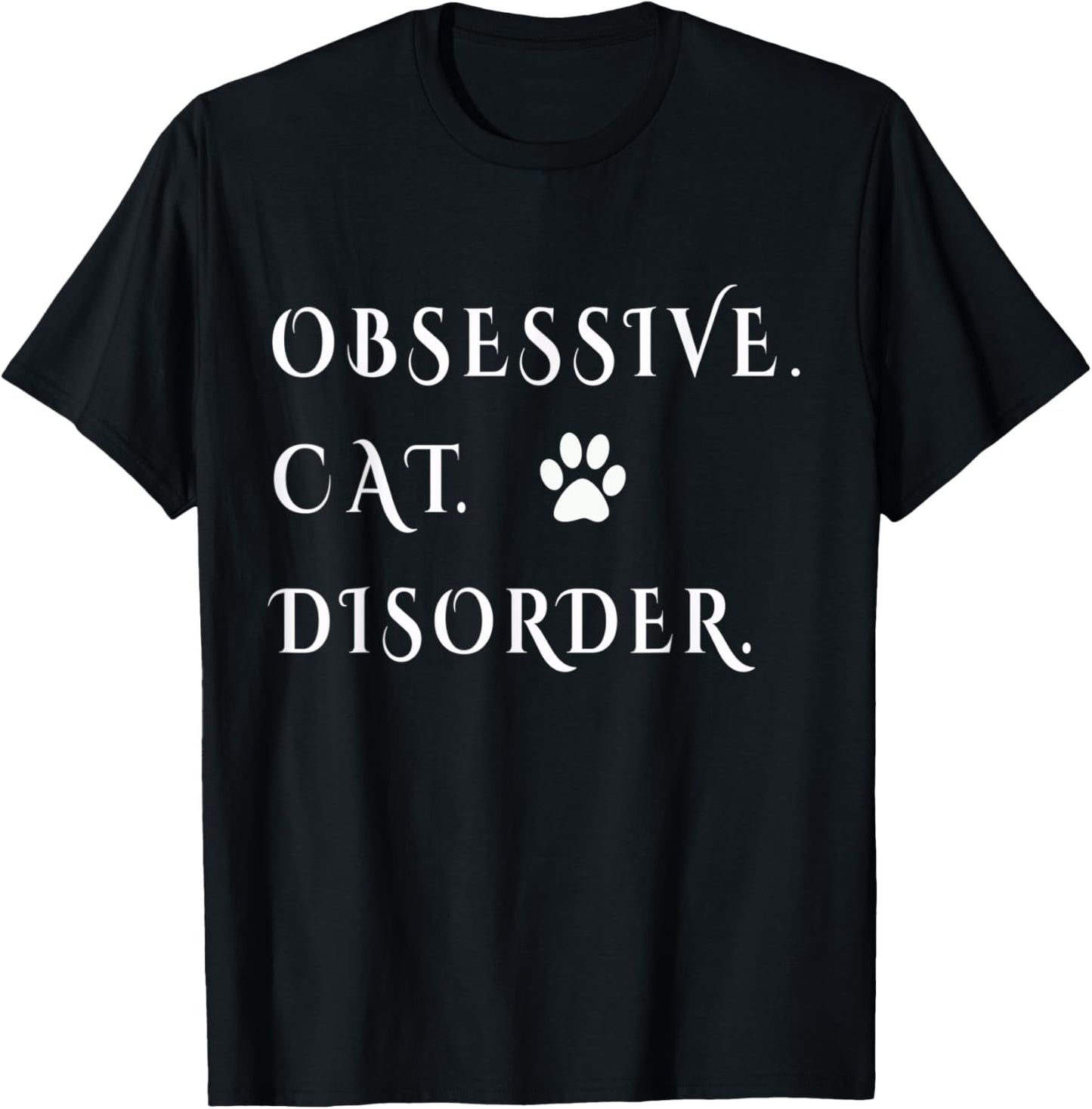 Obsessive Cat Disorder T-Shirt