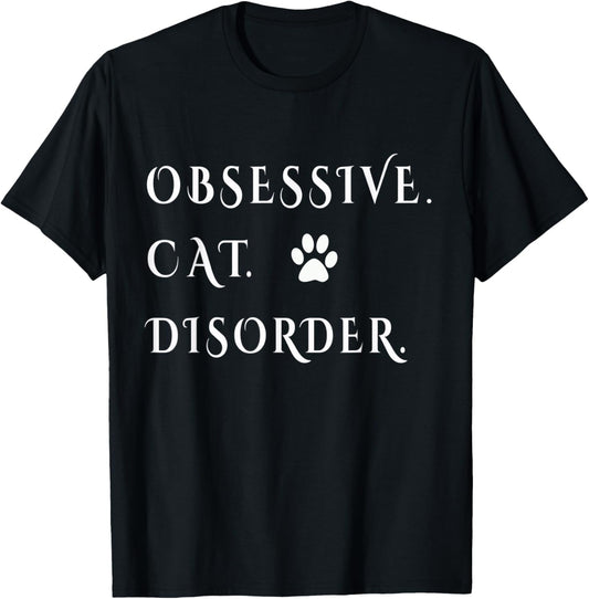 Obsessive Cat Disorder T-Shirt