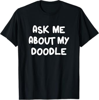 Funny Ask Me About My Doodle Goldendoodle Mom Dog Dad Men Women Kids T-Shirt