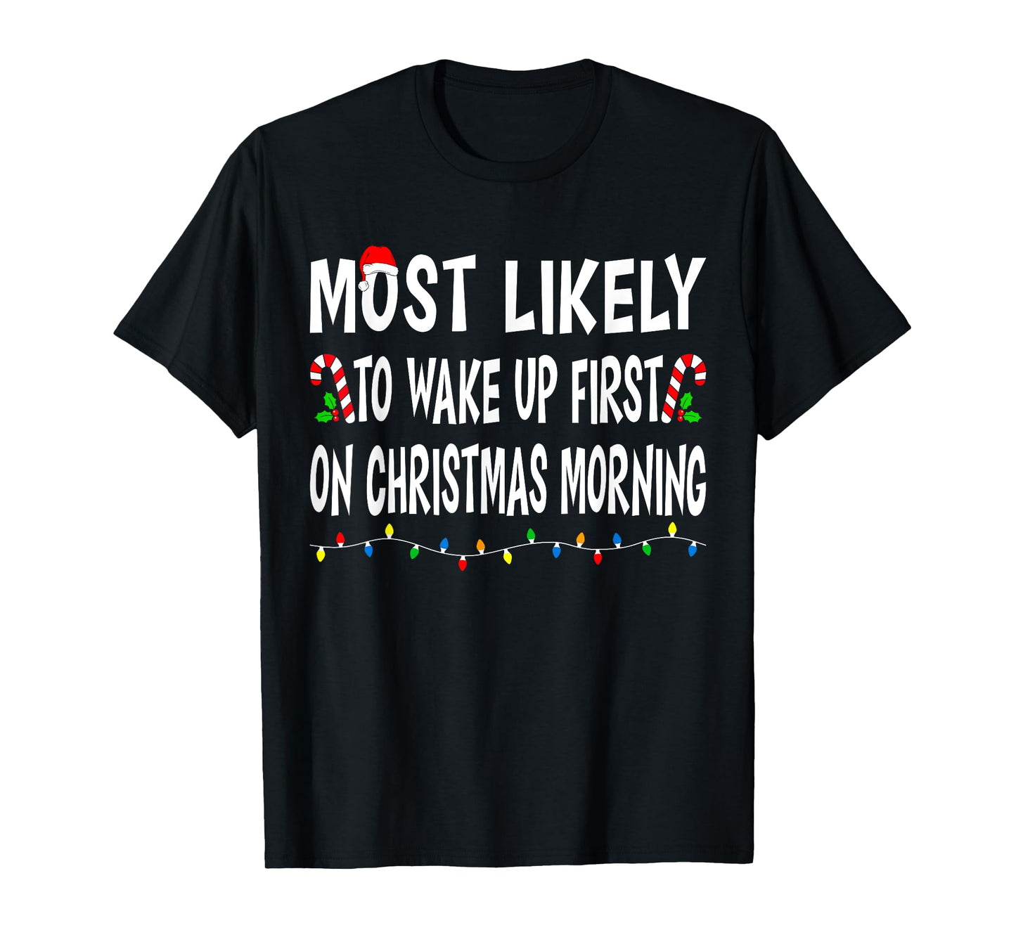 Most Likely To Wake Up First On Christmas Family Funny Xmas T-Shirt