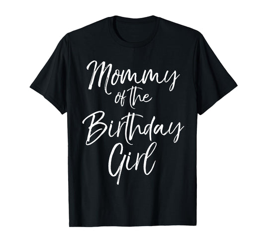 Mommy of the Birthday Girl Shirt for Women Cute Party Shirt T-Shirt
