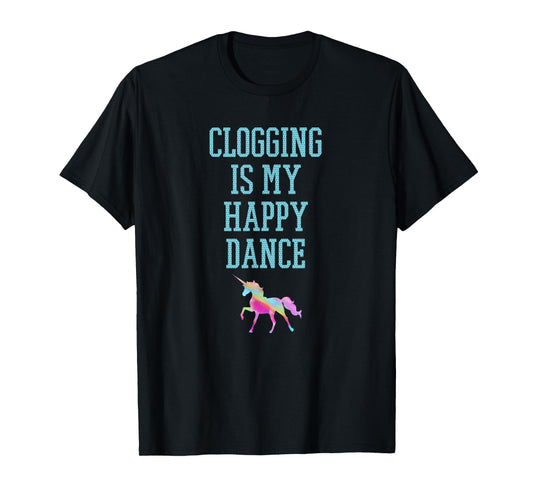 Clogging is my happy dance unicorn tee shirt blue text T-Shirt