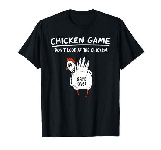 Chicken Game Don’t Look At The Chicken Humour Funny Chicken T-Shirt