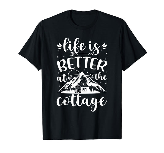 Life is Better at the Cottage Funny Cottage T-Shirt